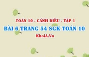 Bài 6 trang 54 SGK Toán 10 tập 1 Cánh Diều